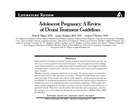 Adolescent Pregnancy: A Review of Dental Treatment Guidelines